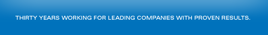 Thirty years working for leading companies with proven results.